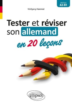 Tester et réviser son allemand en 20 leçons. A2-B1
