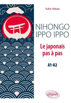 Nihongo ippo ippo. Le japonais pas à pas (A1-A2)
