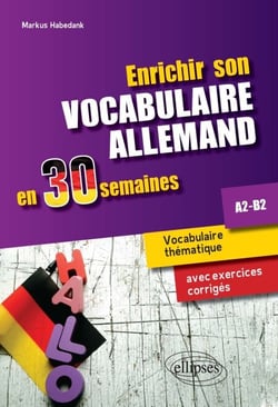 Enrichir son vocabulaire allemand en 30 semaines. A2-B2 - Vocabulaire thématique avec exercices corrigés
