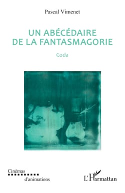 Un abécédaire de la fantasmagorie - Coda