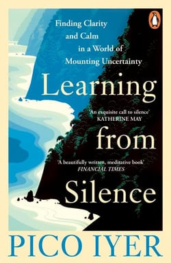 Learning from Silence - A spiritual guide to the benefits of silence, from the bestselling author of The Art of Stillness