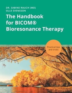 The Handbook for BICOM® Bioresonance Therapy - Practical tips and tricks