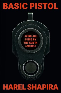 Basic Pistol - Living and Dying by the Gun in America