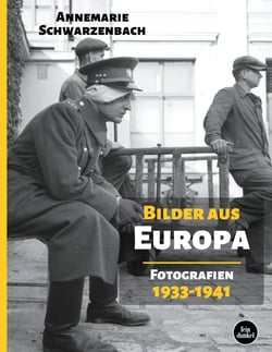Bilder aus Europa - Fotografien 1933-1941
