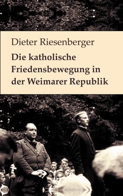 Die katholische Friedensbewegung in der Weimarer Republik - Neuedition der Auflage von 1976. Mit einem Vorwort von Walter Dirks und einem Nachruf für Dieter Riesenberger von Helmut Donat