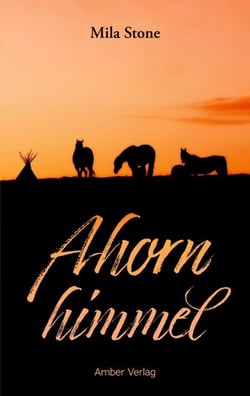 Ahornhimmel - Pferde, Abenteuer und eine Liebe zwischen zwei Kulturen