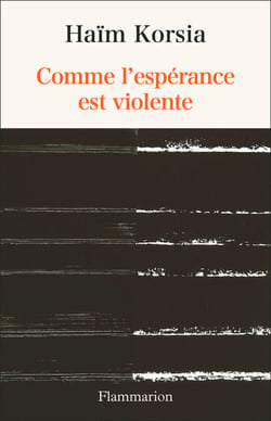 Comme l’espérance est violente