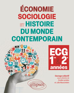 Économie, Sociologie et Histoire du monde contemporain - 1re et 2e années ECG - Cours, méthodologie, exercices d'application, schémas de synthèse