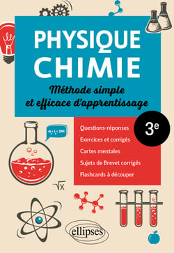 Physique-chimie - 3e - Méthode simple et efficace d'apprentissage - Questions-réponses, exercices et corrigés, cartes mentales, sujets de Brevet corrigés et flashcards à découper