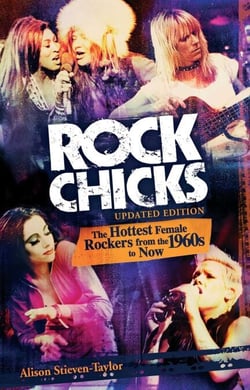 Rock Chicks - The Hottest Female Rockers from the 1960s to Now