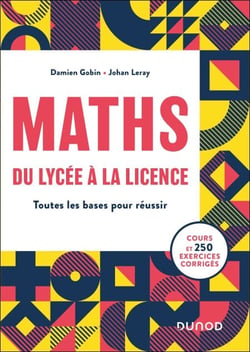 Mathématiques, du lycée à la Licence - Toutes les bases pour réussir