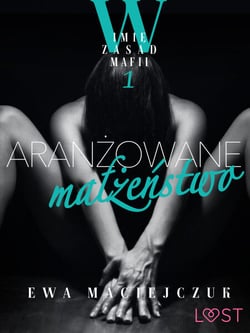 W imie zasad mafii 1: Aranzowane malzenstwo – opowiadanie erotyczne