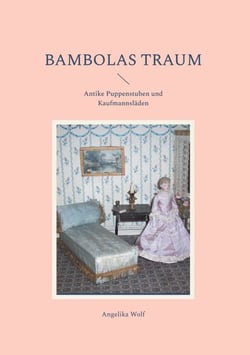 Bambolas Traum - Antike Puppenstuben und Kaufmannsläden