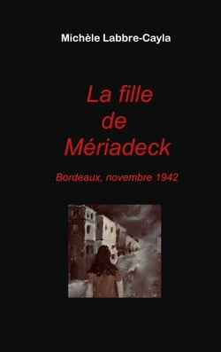 La fille de Mériadeck - Bordeaux, novembre 1942