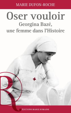 Oser vouloir. Georgina Bazé, une femme dans l'Histoire