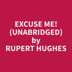 Excuse Me! (Unabridged)