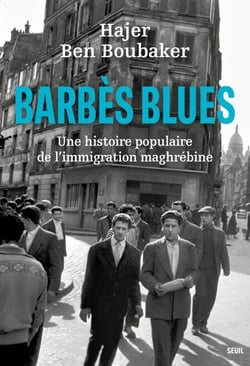Barbès Blues - Une histoire populaire de l'immigration maghrébine