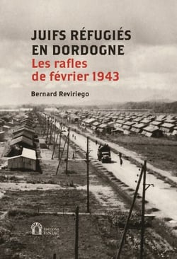 Juifs réfugiés en Dordogne. Les rafles de février 1943 - Préface de Serge Klarsfeld