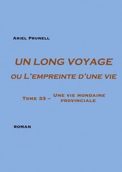 Un long voyage ou L'empreinte d'une vie Tome 33 - Une vie mondaine provinciale