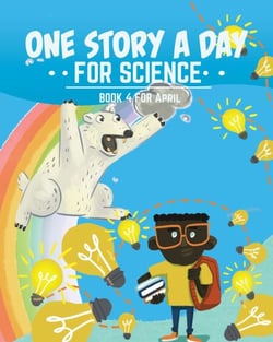 One Story a Day for Science - Book 4 for April
