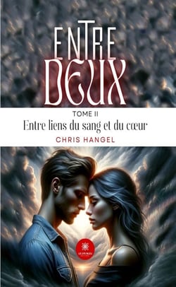 Entre deux - Tome 2 - Entre liens du sang et du cœur
