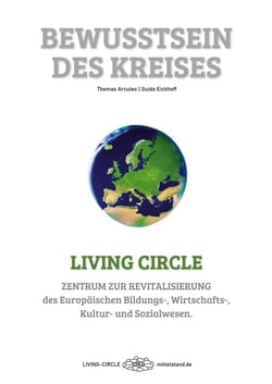 Living Circle - Bewusstsein des Kreises - Zentrum zur Revitalisierung des Europäischen Bildungs-, Wirtschafts-, Kultur- und Sozialwesen..