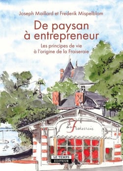 De paysan à entrepreneur - Les principes de vie à l'origine de la Fraiseraie