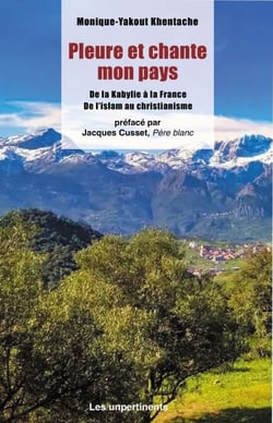 Pleure et chante mon pays - De la Kabylie à la France De l'islam au christianisme