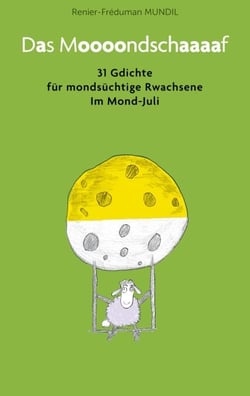 Das Mondschaf - 31 Gdichte für mondsüchtige Rwachsene Im Mond-Juli