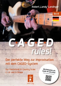 CAGEDrules! Bd. 3 - Der perfekte Weg zur Improvisation - Dur-Pentatonik im CAGED System - C-, A, und G-Shape