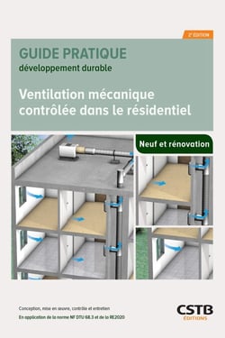 Ventilation mécanique contrôlée dans le résidentiel - Conception, mise en œuvre, contrôle et entretien - En application de la norme NF DTU 68.3 et de la RE2020
