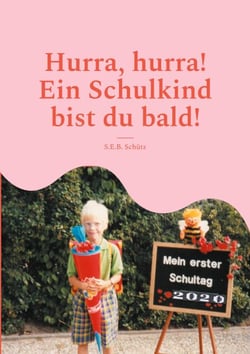 Hurra, hurra! Ein Schulkind bist du bald! - Buch zum Schulanfang für die Erstklässler