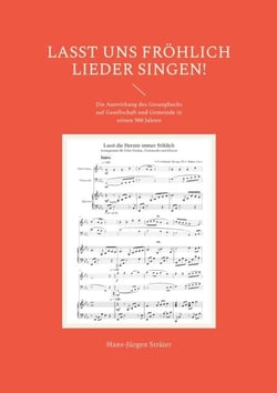 Lasst uns fröhlich Lieder singen! - Die Auswirkung des Gesangbuchs auf Gesellschaft und Gemeinde in seinen 500 Jahren