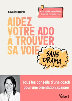 Aidez votre ado à trouver sa voie sans drama - Tous les conseils d'une coach pour une orientation apaisée