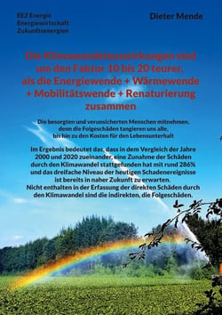Die Klimawandelauswirkungen sind um den Faktor 10 bis 20 teurer, als die Energiewende + Wärmewende + Mobilitätswende + Renaturierung zusammen - Die besorgten und verunsicherten Menschen mitnehmen