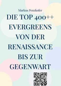 Die Top 400++ Evergreens von der Renaissance bis zur Gegenwart - für YouTube-Videos