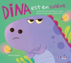 Dina est en colère - Une histoire amusante pour gérer toutes nos émotions débordantes