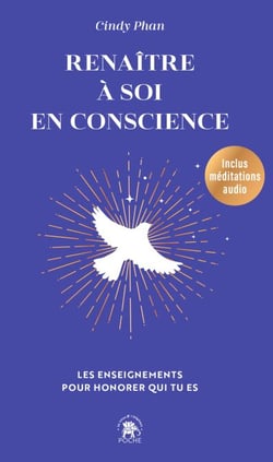 Renaître à soi en conscience - Les enseignements pour honorer qui tu es