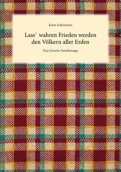 Lass` wahren Frieden werden den Völkern aller Erden - Eine lyrische Familiensaga