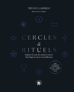 Cercles &amp; Rituels - Explorez la roue des saisons à travers l'astrologie, le tarot et la méditation