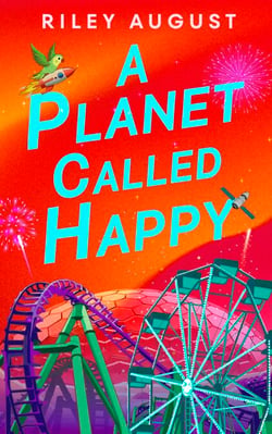 A Planet Called Happy - An uplifting sci-fi adventure from the award-winning author of The Last Gifts of the Universe