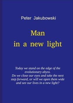 Man in a new light - Today we stand on the edge of the evolutionary abyss. Do we close our eyes and take the next step forward, or will we open them wide and see our lives in a new light?