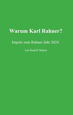 Warum Karl Rahner? - Impulse zum Rahner-Jahr 2024