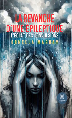 La revanche d’une épileptique - L’éclat des convulsions