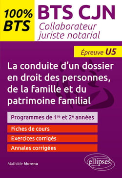 BTS CJN - La conduite d'un dossier en droit des personnes, de la famille et du patrimoine familial (U5) - BTS collaborateur juriste notarial
