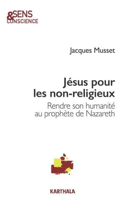 Jésus pour les non-religieux - Rendre son humanité au prophète de Nazareth