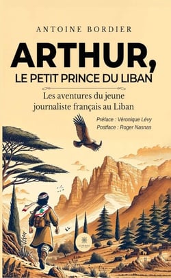 Arthur, le petit prince du Liban - Les aventures du jeune journaliste français au Liban