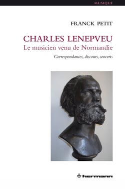Charles Lenepveu, le musicien venu de Normandie - Correspondances, discours, concerts