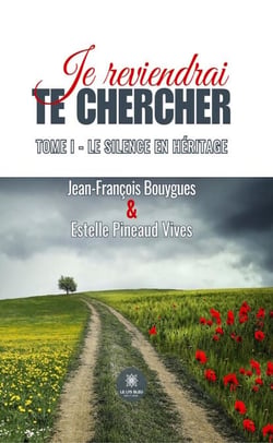 Je reviendrai te chercher - Tome 1 - Le silence en héritage