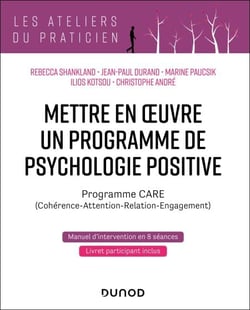 Mettre en oeuvre un programme de psychologie positive - Programme CARE (Cohérence - Attention - Relation - Engagement)